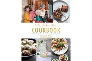 The Golden Girls Cookbook: More than 90 Delectable Recipes from Blanche, Rose, Dorothy, and Sophia (ABC)