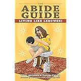 The Abide Guide: Living Like Lebowski