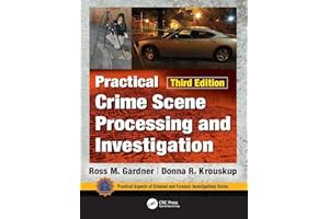 Practical Crime Scene Processing and Investigation, Third Edition (Practical Aspects of Criminal and Forensic Investigations)