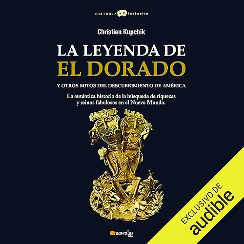 Download La leyenda de El Dorado y otros mitos del Descubrimiento de América PDF