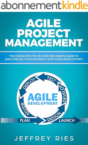 Download Agile Project Management: The Complete Step-by-Step Beginner’s Guide to Agile Project Management & Software Development (Lean Guides for Scrum, Kanban, ... DSDM XP & Crystal Book 1) (English Edition) PDF