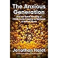 The Anxious Generation: How the Great Rewiring of Childhood Is Causing an Epidemic of Mental Illness