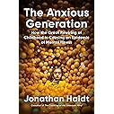 The Anxious Generation: How the Great Rewiring of Childhood Is Causing an Epidemic of Mental Illness