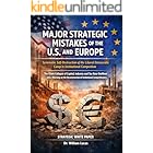 MAJOR STRATEGIC MISTAKES OF THE U.S. AND EUROPE: Systematic Self-Destruction of the Liberal Democratic Camp in Institutional Competition (New Strategic of US and EU Series Book 3)