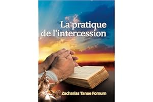 La Pratique de L'Intercession (Prier Avec Puissance t. 4) (French Edition)