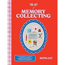 The Art of Memory Collecting: 15 Scrapbook, Collage, Trinket and