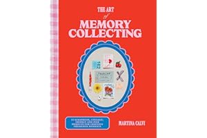 The Art of Memory Collecting: 15 Scrapbook, Collage, Trinket and Zine Projects For Crafting Treasured Moments
