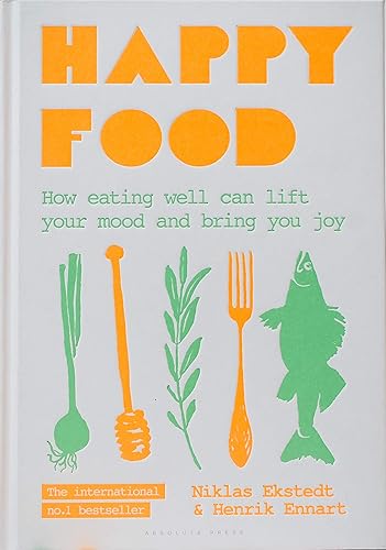 Download Happy Food: How Eating Well Can Lift Your Mood and Bring You Joy PDF