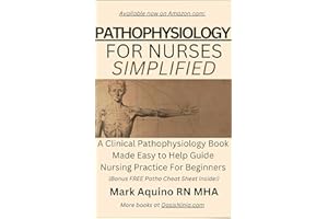 Pathophysiology for Nurses Simplified: A Clinical Pathophysiology Book Made Easy to Help Guide Nursing Practice For Beginners