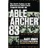 Able Archer 83: The Secret History of the NATO Exercise That Almost Triggered Nuclear War