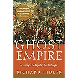 Ghost Empire: A Journey to the Legendary Constantinople