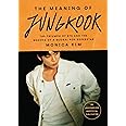 The Meaning of Jungkook: The Triumph of BTS and the Making of a Global Pop Superstar