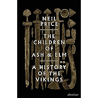 The Children of Ash and Elm: A History of the Vikings book cover The Children of Ash and Elm: A History of the Vikings book cover