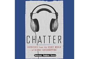Chatter: Uncovering the Echelon Surveillance Network and the Secret World of Global Eavesdropping