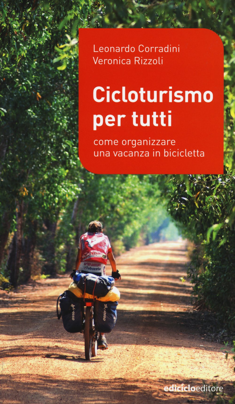 Cicloturismo per tutti. Come organizzare una vacanza in bicicletta :  Corradini, Leonardo, Rizzoli, Veronica: Libri - Amazon.it