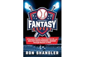 Fantasy Expert: A Baseball Memoir, Historical Tell-All, and One Stat Geek's Personal Journey Through Heaven and Hell