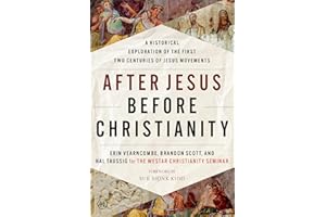 After Jesus Before Christianity: A Historical Exploration of the First Two Centuries of Jesus Movements