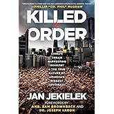 Killed to Order: China's Organ Harvesting Industry and the True Nature of America's Biggest Adversary