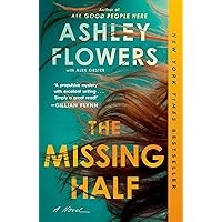The Missing Half: A Novel: Flowers, Ashley, Kiester, Alex