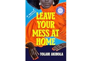 Leave Your Mess at Home: A Novel