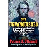 The Unvanquished: The Untold Story of Lincoln’s Special Forces, the Manhunt for Mosby’s Rangers, and the Shadow War That Forg