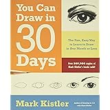 You Can Draw in 30 Days: The Fun, Easy Way to Learn to Draw in One Month or Less
