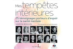 Mes tempêtes intérieurs: 25 témoignages porteurs d'espoir sur la santé mentale