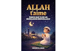 Allah t'aime parce que tu es un musulman merveilleux: Histoires courtes, passionnantes et instructives avec des prières et de