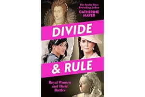 Divide and Rule: Unpack the misconceptions and uncover the real lives of today’s royal women with this groundbreaking, femini