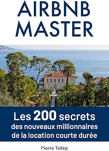 Download Master Airbnb: Les 200 secrets secrets des nouveaux millionnaires de la location courte durée PDF