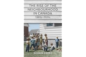 The Rise of the Neighbourhood in Canada, 1880s-2020s