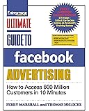 Ultimate Guide to Facebook Advertising: How to Access 600 Million Customers in 10 Minutes (Ultimate Series)