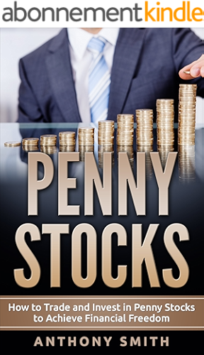 Download Penny Stocks: How to Trade and Invest in Penny Stocks to Achieve Financial Freedom (English Edition) PDF