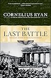 Last Battle: The Classic History of the Battle for Berlin