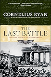 The Last Battle: The Classic History of the Battle for Berlin