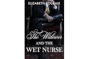 The Widower and the Wet Nurse: Short and Spicy Victorian Age Gap Romance (His Duchess’s Lovers Book 6)