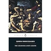 The Sickness unto Death: A Christian Psychological Exposition of Edification & Awakening by Anti-Climacus (Penguin Classics)