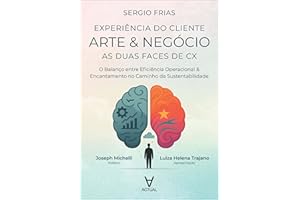 Arte & negócio: as duas faces de CX: o balanço entre eficiência operacional & encantamento no caminho da sustentabilidade (Po