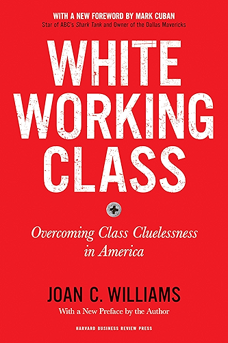 Download White Working Class, With a New Foreword by Mark Cuban and a New Preface by the Author: Overcoming Class Cluelessness in America (English Edition) PDF