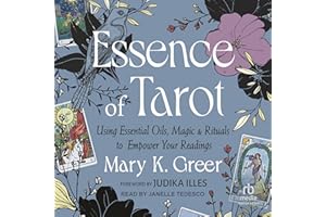 Essence of Tarot: Using Essential Oils, Magic, and Rituals to Empower Your Readings