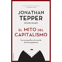 El mito del capitalismo: Los monopolios y la muerte de la competencia (No Ficción) (Spanish Edition) book cover