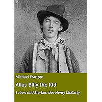 Alias Billy the Kid: Leben und Sterben des Henry McCarty (German Edition) book cover Alias Billy the Kid: Leben und Sterben des Henry McCarty (German Edition) book cover