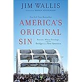 America's Original Sin: Racism, White Privilege, and the Bridge to a New America