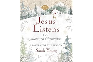 Jesus Listens--for Advent and Christmas, with Full Scriptures: Prayers for the Season (A 40-Day Devotional)
