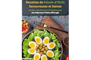 Recettes de Salade d'Œufs Savoureuses et Saines: Rapides, Équilibrées et Parfaites pour des Déjeuners Pleins d'Énergie (Frenc