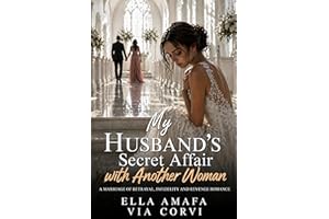 My Husband’s Secret Affair with Another Woman: A Marriage of Betrayal, Infidelity and Revenge Romance (Her Marriage in Crisis