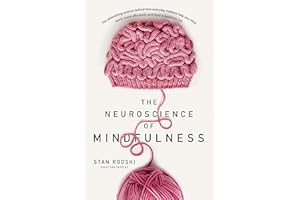 The Neuroscience of Mindfulness: The Astonishing Science behind How Everyday Hobbies Help You Relax