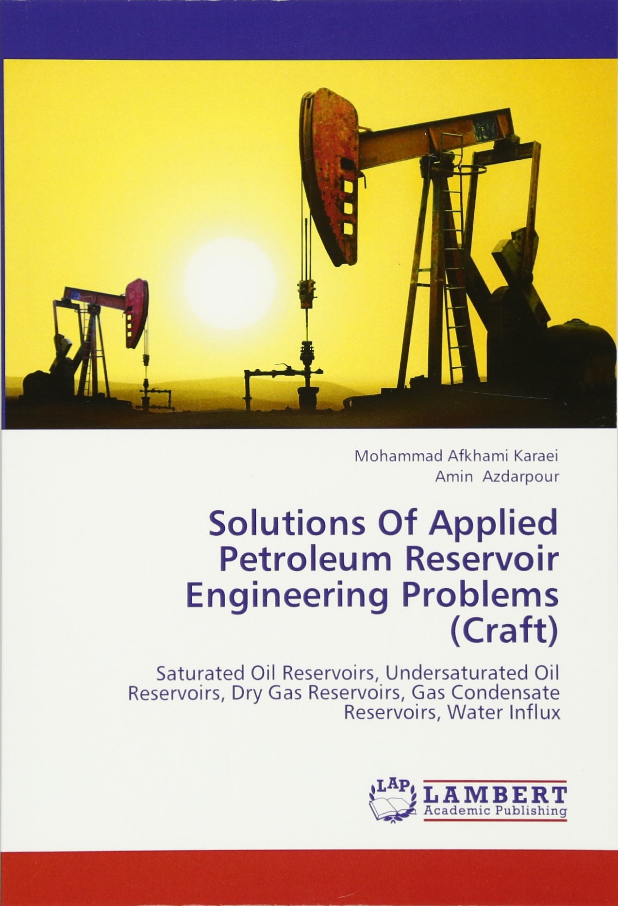Solutions Of Applied Petroleum Reservoir Engineering Problems (Craft):  Saturated Oil Reservoirs, Undersaturated Oil Reservoirs, Dry Gas Reservoirs,  ...