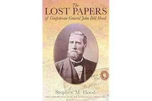 The Lost Papers of Confederate General John Bell Hood