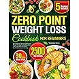 Zero Point Weight Loss Cookbook for Beginners: Easy & Delicious Zero Point Weight Loss Recipes That Keep You Satisfied and on Track | Enjoy Guilt-Free Flavors | Say Goodbye to Calories Counting